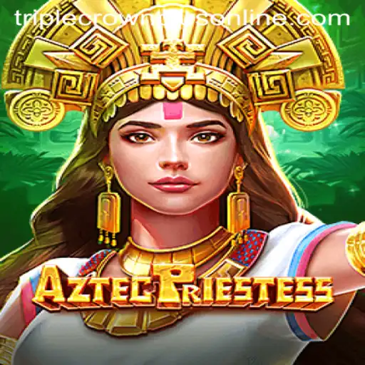Exploring the Mystical World of AztecPriestess: A Guide to the Triple Crown Plus Game