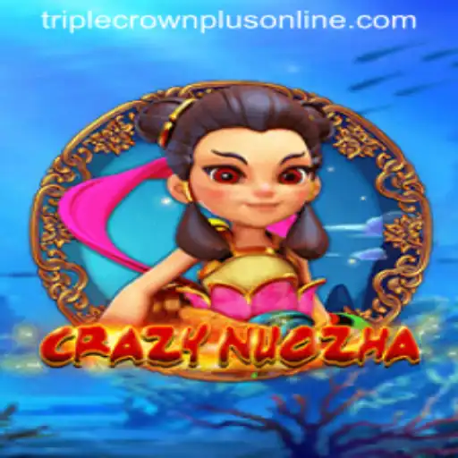 Journey into the World of CrazyNuoZha: Discovering the Intrigue of Triple Crown Plus