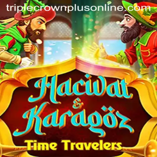 Discovering the Magic of HacivatandKaragoz and the Innovative Triple Crown Plus