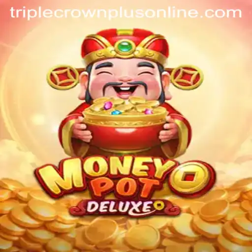 Discover the Excitement of MoneyPotDELUXE: A Guide to Triple Crown Plus
