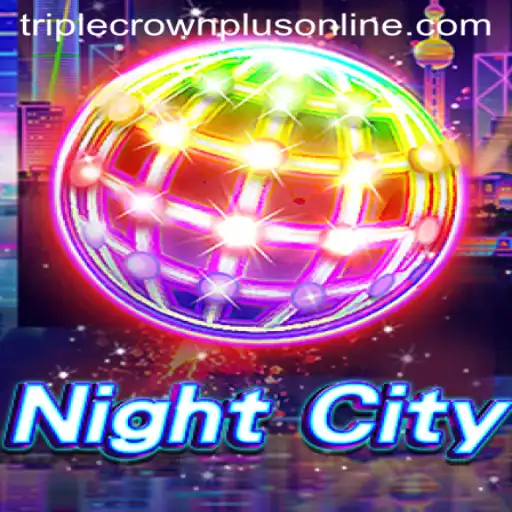 Explore the Intrigue of NightCity and the Thrill of Triple Crown Plus